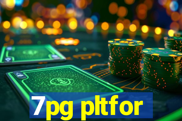 7pg pltfor